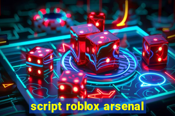 script roblox arsenal